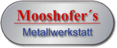 Logo Mooshofer`s Metallwerkstatt UG (haftungsbeschränkt) & Co KG